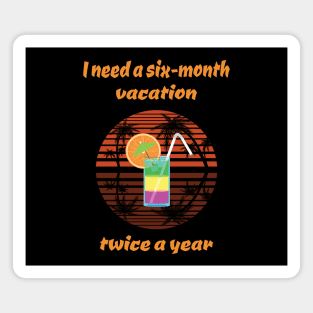 I need a vacation Magnet